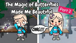 The Magic of Butterflies Made Me Beautiful😱💖🦋 Part 2 💓 |Toca Life Story 💕| Toca Boca