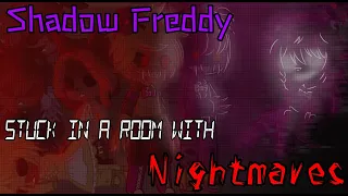 Shadow Freddy stuck in a room with the Nightmares| Part 1 | FNaF | Gacha Club | + Reactions