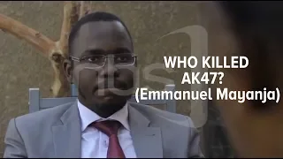 Who killed AK47 (Emmanuel mayanja) ?