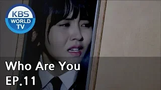 Who Are You EP.11 [SUB : KOR, ENG, CHN, MLY, VIE, IND]