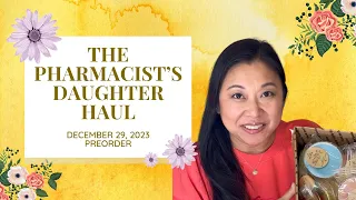 The Pharmacist’s Daughter Haul || December 29 Pre-Order