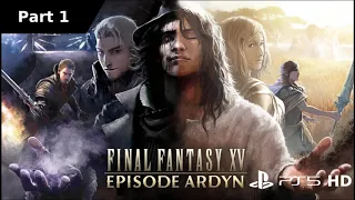 Final Fantasy 15 Episode Ardyn PS5 Full Gameplay Walkthrough Part 1 - No Commentary