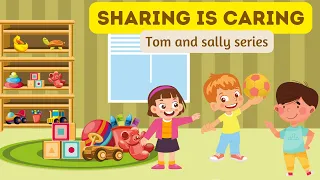 Sharing is caring / Moral story / Tom and Sally series