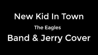 New Kid In Town - Eagles (Band & Jerry Cover)