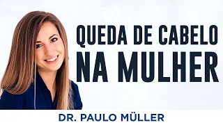 A Principal Causa de Queda de Cabelo na Mulher - Dr. Paulo Müller Dermatologista