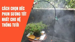 Cách chọn loại béc phun sương nào cho hệ thống tưới với giá thành rẻ chất lượng tốt ??