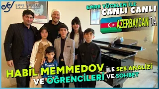 Habil Memmedov ve Öğrencileri ile Azerbaycan'da 🇦🇿 Emre Yücelen ile #CanlıCanlı Sohbet ve Analiz