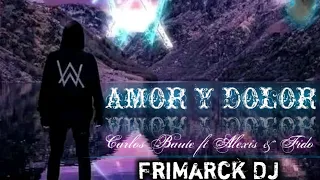 Amor y Dolor Carlos Baute ft Alexis & Fido Remix Slow Style FriMaRcK Dj