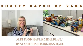 ALDI FOOD HAUL & MEAL IDEAS / B&M and HOME BARGAINS HAUL / Chatty Catch Up and Health Update