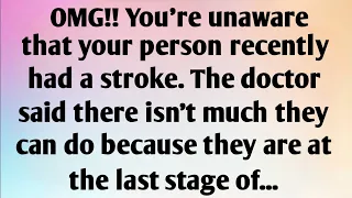 OMG!! YOU'RE UNAWARE THAT YOUR PERSON RECENTLY HADNA STROKE. THE DOCTOR SAID THERE ISN'T MUCH...