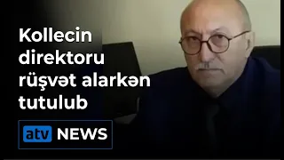 Musiqi kollecinin direktoru rüşvət alarkən tutulub