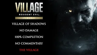 Resident Evil Village | VILLAGE OF SHADOWS/NO DAMAGE/100% COMPLETION - The Village