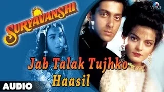 Suryavanshi : Jab Talak Tujhko Haasil Full Audio Song | Salman Khan, Sheeba |