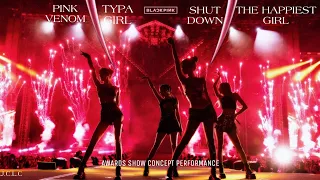 BLACKPINK - 'Pink Venom, Shut Down, Typa Girl & The Happiest Girl (Awards Show Concept Performance)'