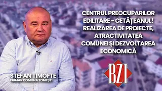 Despre realizarea de proiecte, atractivitatea zonei și dezvoltarea economică discută Ștefan Timofte