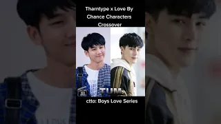 Tharntype x Love By Chance Characters Crossover