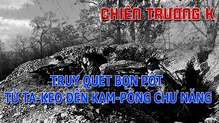 HỒI ỨC CHIẾN TRƯỜNG K: TRUY QUÉT POLPOT TỪ TA-KEO ĐẾN KAM-PONG CHƯ NĂNG / XÁC PỐT CÒN BỘ XƯƠNG KHÔ