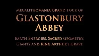 Glastonbury Abbey: Earth Energies, Sacred Geometry, Giants and King Arthur - Megalithomania