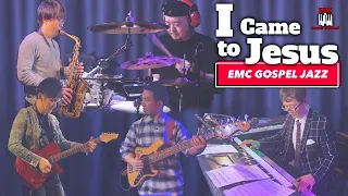 I came to Jesus - EMC Gospel Jazz