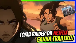 TOMB RAIDER A LENDA DE LARA CROFT GANHA NOVO TRAILER DA NETFLIX e DATA DE LANÇAMENTO!!
