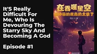 It's Really Difficult For Me, Who Is Devouring The Starry Sky And Becoming A God EP1-10 FULL | 在吞噬星空