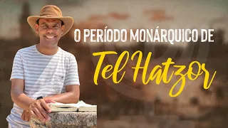 O período monárquico de Tel Hatzor - Rodrigo Silva