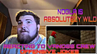 REACTING to VANOSS CREW OFFENSIVE JOKE compilation - Nogla is WILD