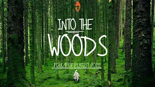 Into The Woods 🌲 - A Mysterious Folk/Pop Playlist 2022