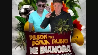 Pilson Ft Borja Rubio - Me Enamora (Original Mix) @soypilson