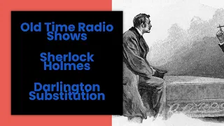 Sherlock Holmes Old Time Radio Darlington Substitution