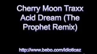 Cherry Moon Traxx   Acid Dream The Prophet Remix