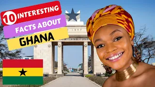 GHANA: 10 INTERESTING FACTS YOU DID NOT KNOW