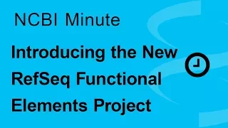 NCBI Minute: Introducing the New RefSeq Functional Elements Project