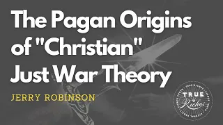 The Pagan Origins Of "Christian" Just War Theory