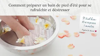 Comment préparer un bain de pied d'été pour se rafraîchir et déstresser