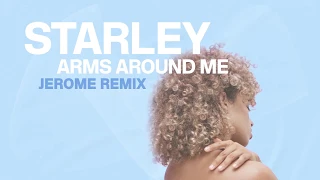 Starley - Arms Around Me (Jerome Remix)