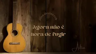 hino avulso ccb "agora não é hora de fugir" (voz & violão) Ailton