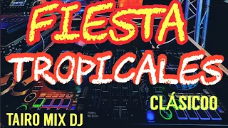 tropicales clásico a pura fiesta 🎉@TAIRO-MIX-DJ