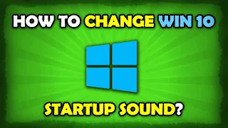 How To Change Windows 10 Startup Sound?