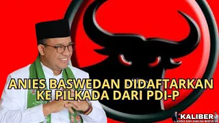 ANIES BASWEDAN DIDAFTARKAN KE PILKADA DARI PDI-P