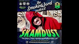 The Smokin Word Podcast - SKAMDUST