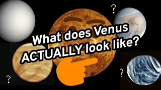 What does Venus ACTUALLY look like?