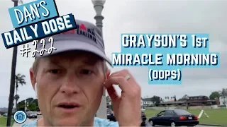Grayson’s First Miracle Morning (oops) // Dan’s Daily Dose #222