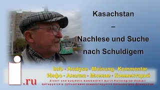 Kasachstan – Nachlese und Suche nach Schuldigem