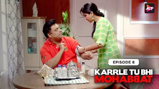 Karrle Tu Bhi Mohabbat | Season 1| Episode 08 |Ram Kapoor & Sakshi Tanwar | @Altt_Official  ​