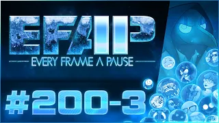 EFAP #200 - The Fourth Anniversary of Pausing Every Frame - Covering Everything with Everyone - Pt 3