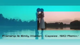 Frenship & Emily Warren - Capsize (S!D Remix)