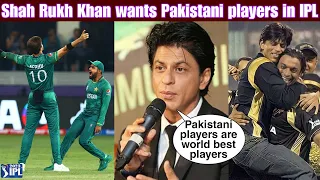 Shah Rukh Khan wants Pakistani players in IPL