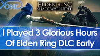 I played 3 glorious hours of Elden Ring Shadow of the Erdtree DLC early (hands-on preview)