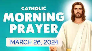 Catholic MORNING PRAYER TODAY 🙏 Tuesday March 26, 2024 Prayers